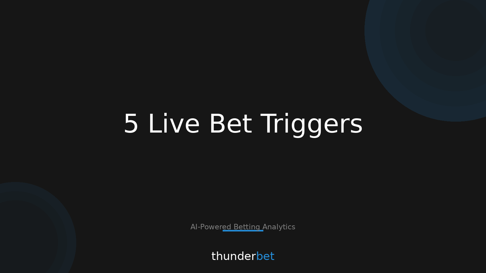 Live Betting Framework: 5 Triggers to Bet (and 3 to Pass)