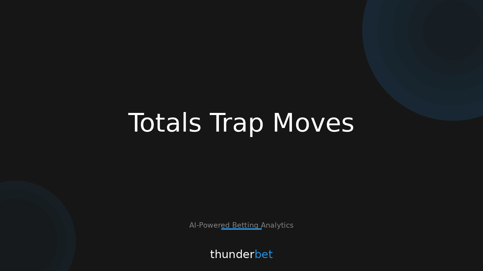 Totals Traps: 4 Moves That Make an Under Look Obvious