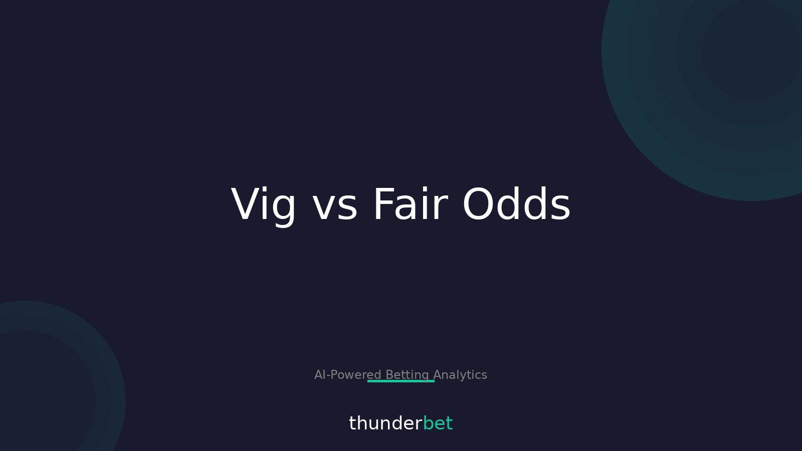 Vig, No-Vig, Fair Odds: The 3 Numbers You Must Check