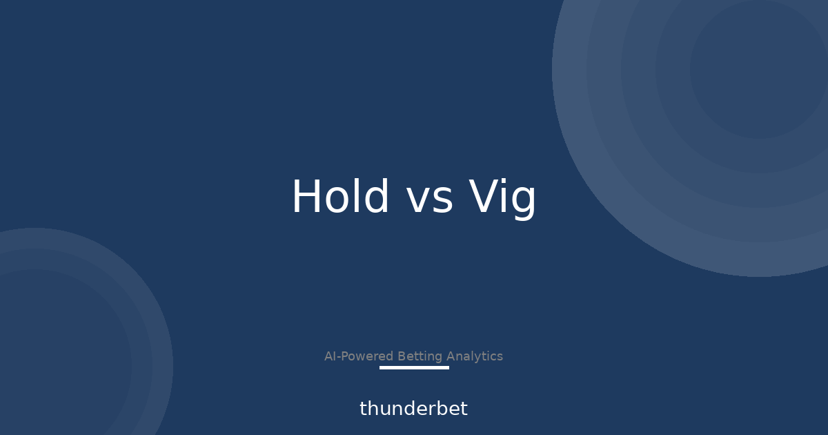 Hold vs Vig: The Two Numbers Books Never Advertise