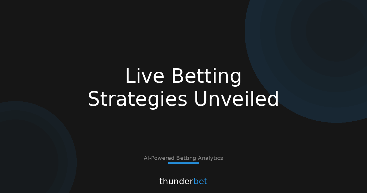 Mastering Live Betting: Strategies for Real-Time Success