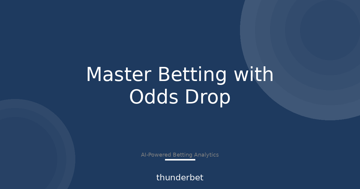 Unlocking the Odds Drop Detector: A Bettor's Guide to Market Timing