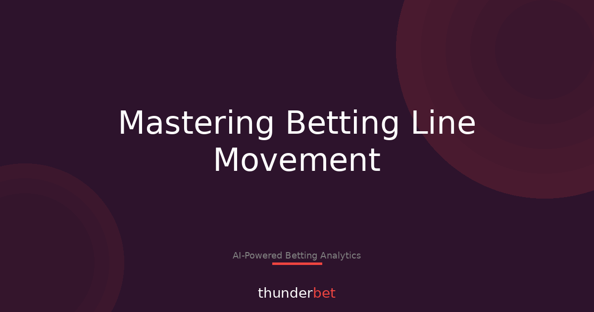 Understanding Line Movement: A Bettor's Essential Guide to Smart Betting