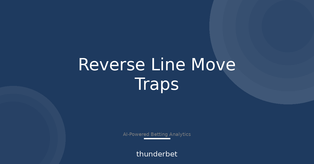 Reverse Line Moves: 5 Trap Patterns From 1,127 Flags