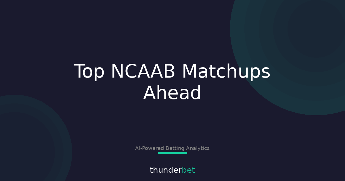NCAAB Week Preview: Must-Watch Matchups and Betting Insights