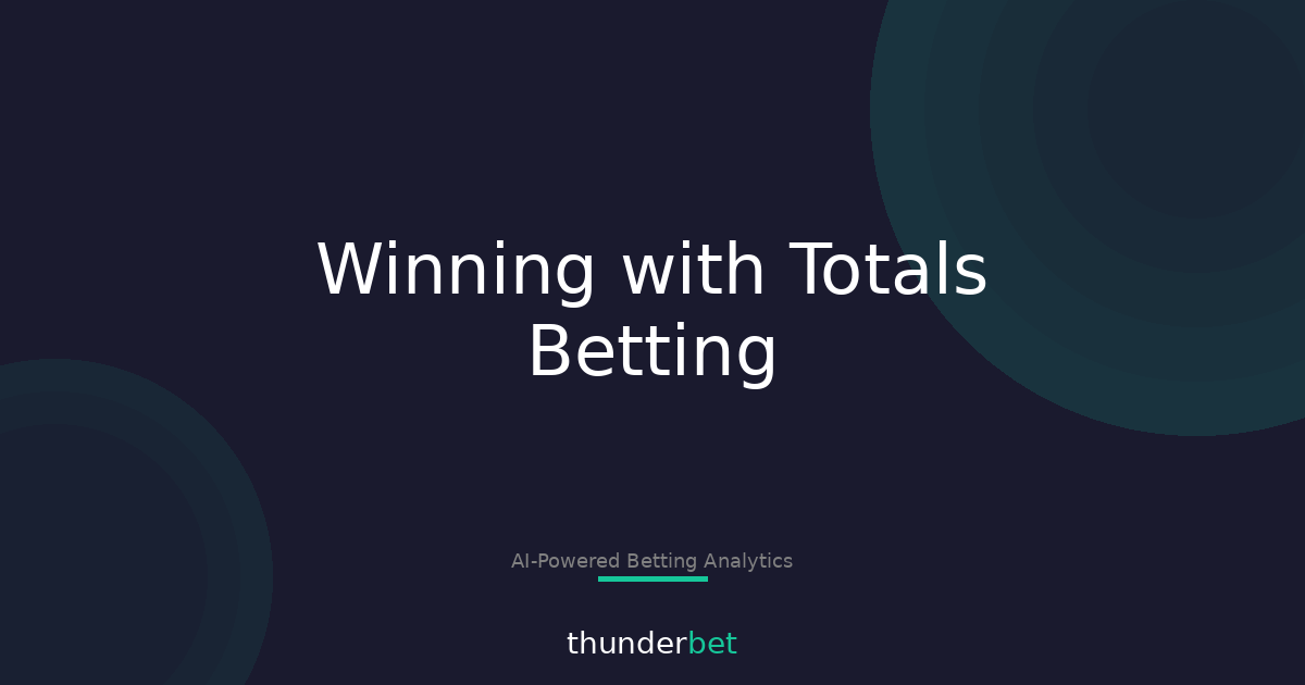 Mastering Totals Betting: Key Strategies for Over/Under Wins