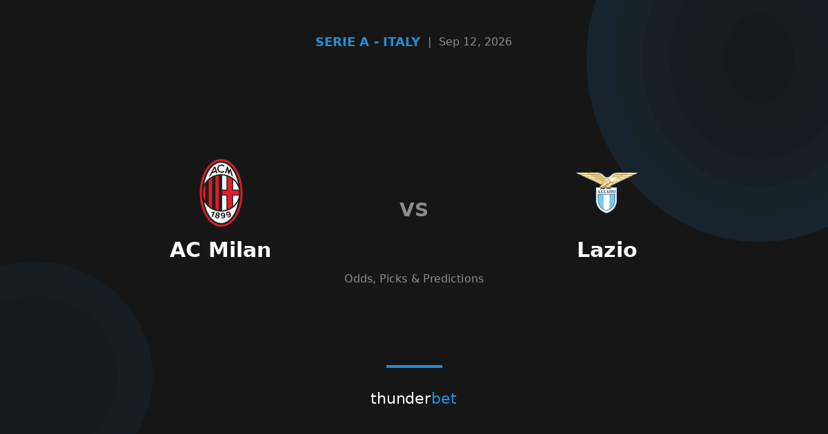 AC Milan vs Lazio Odds & Picks | ThunderBet | ThunderBet